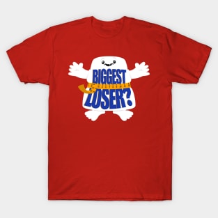 Biggest Loser? T-Shirt